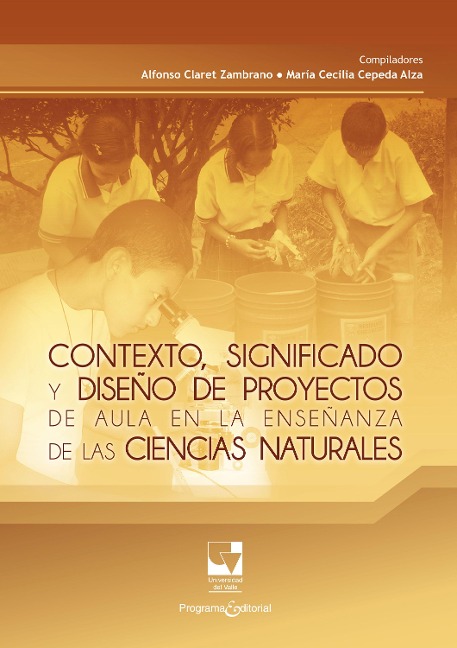 Contexto, significado y diseño de proyectos de aula en la enseñanza de las ciencias naturales - Alfonso Claret Zambrano