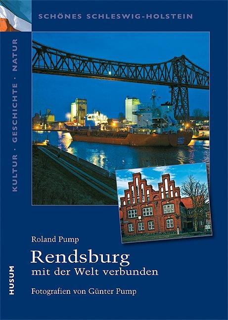Rendsburg - mit der Welt verbunden - Roland Pump