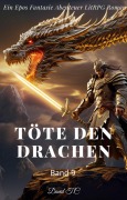 Töte den Drachen:Ein Epos Fantasie Abenteuer LitRPG Roman(Band 9) - David T. C