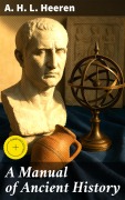 Cover-Bild zum Titel 'A Manual of Ancient History' von 'A. H. L. Heeren'