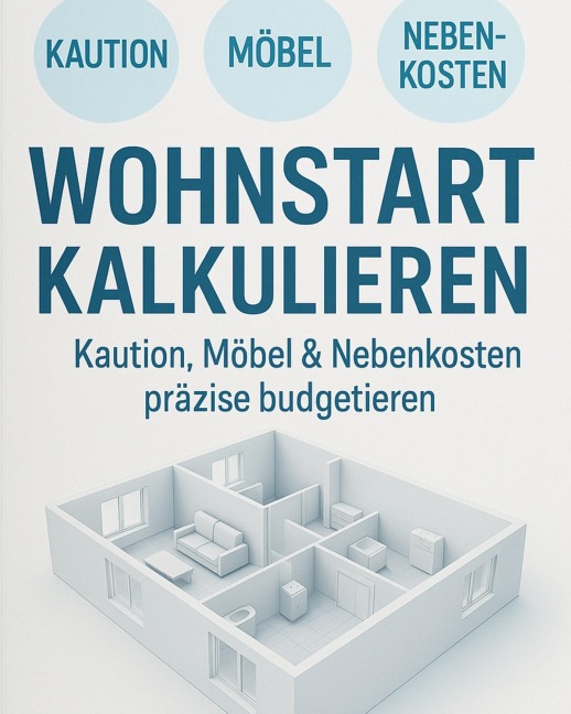 Wohnstart kalkulieren Kaution, Möbel & Nebenkosten präzise budgetieren - Kathrin Vetter