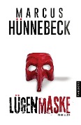 Cover-Bild zum Titel 'Lügenmaske' von 'Marcus Hünnebeck'