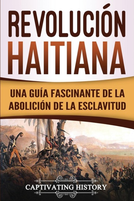 Revolución haitiana - Captivating History
