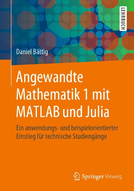Angewandte Mathematik 1 mit MATLAB und Julia - Daniel Bättig