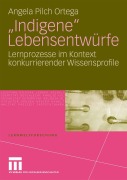 Cover-Bild zum Titel '"Indigene" Lebensentwürfe' von 'Angela Pilch Ortega'