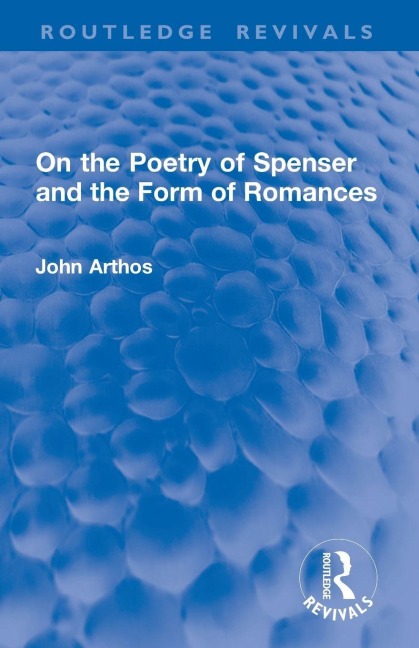On the Poetry of Spenser and the Form of Romances - John Arthos