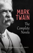 Mark Twain: The Complete Novels (The Greatest Novelists of All Time - Book 5) - Mark Twain