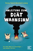 Anleitung zum Diätwahnsinn - Bernhard Ludwig, Ronny Tekal