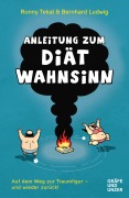 Cover-Bild zum Titel 'Anleitung zum Diätwahnsinn' von 'Ronny Tekal, Bernhard Ludwig'