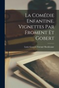 Cover-Bild zum Titel 'La comédie enfantine. Vignettes par Froment et Gobert' von 'Louis Gustave Fortuné Ratisbonne'