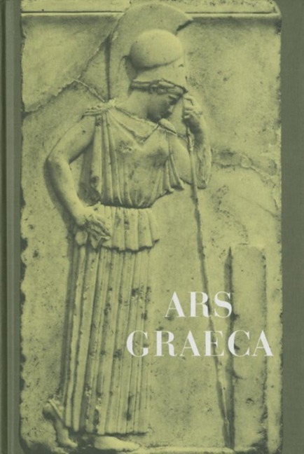 Ars Graeca - Otto Leggewie, Bruno Rosner, Günther B. Philipp