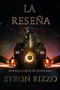 Cover-Bild zum Titel 'La Reseña: Novela corta de Suspenso' von 'Byron Rizzo'
