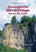 Geologische Streifzüge durch die Eifel - Wolfgang Spielmann