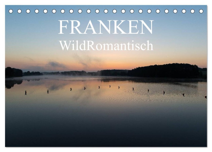 Franken WildRomantisch (Tischkalender 2026 DIN A5 quer), CALVENDO Monatskalender - Ulrich Geyer Fotografie