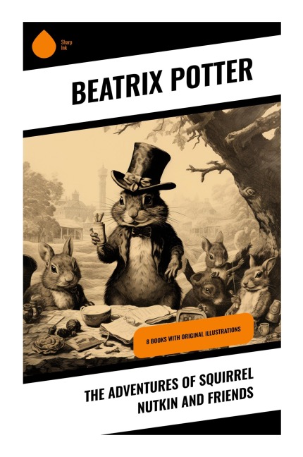The Adventures of Squirrel Nutkin and Friends - Beatrix Potter