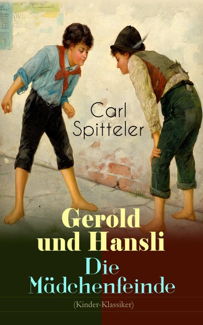 Gerold und Hansli - Die Mädchenfeinde (Kinder-Klassiker) - Carl Spitteler