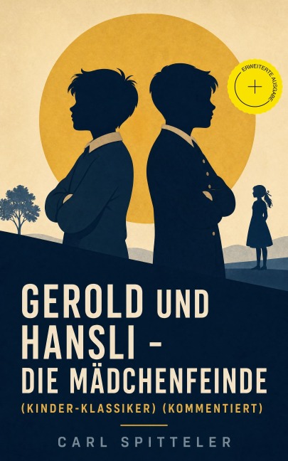 Gerold und Hansli - Die Mädchenfeinde (Kinder-Klassiker) (Kommentiert) - Carl Spitteler