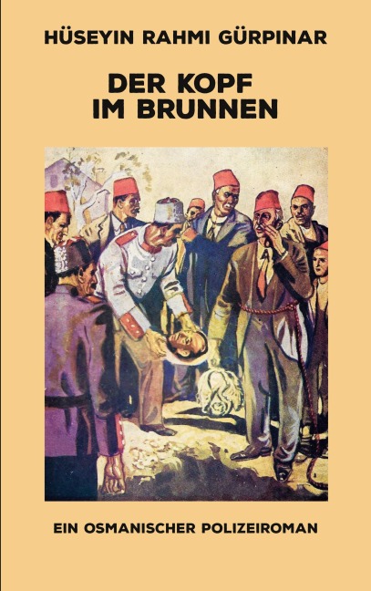 Der Kopf im Brunnen - Hüseyin Rahmi Gürpinar, Patrick Bartsch (Übersetzer)