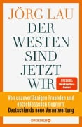 Cover-Bild zum Titel 'Der Westen sind jetzt wir' von 'Jörg Lau'
