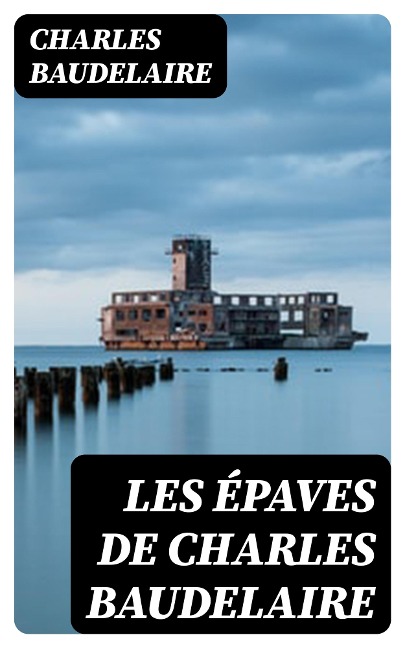 Les épaves de Charles Baudelaire - Charles Baudelaire