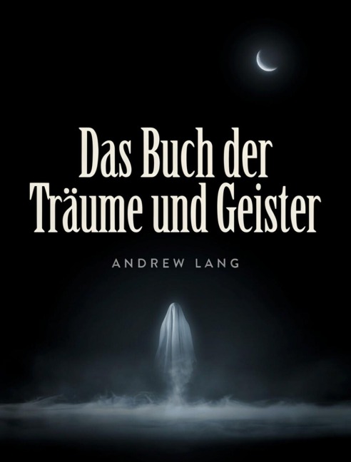 Das Buch der Träume und Geister - Andrew Lang