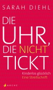 Die Uhr, die nicht tickt - Sarah Diehl