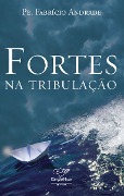 Cover-Bild zum Titel 'Fortes na tribulação' von 'Padre Fabrício Andrade'