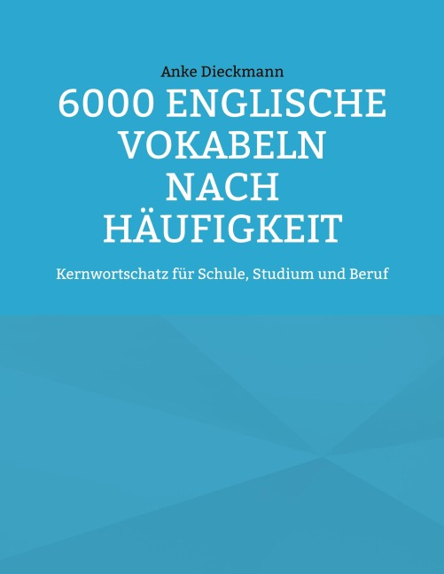 6000 Englische Vokabeln nach Häufigkeit - Anke Dieckmann