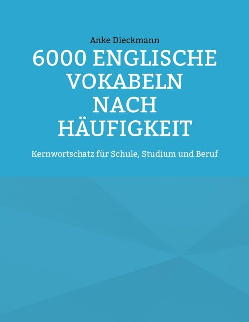 6000 Englische Vokabeln nach Häufigkeit - Anke Dieckmann