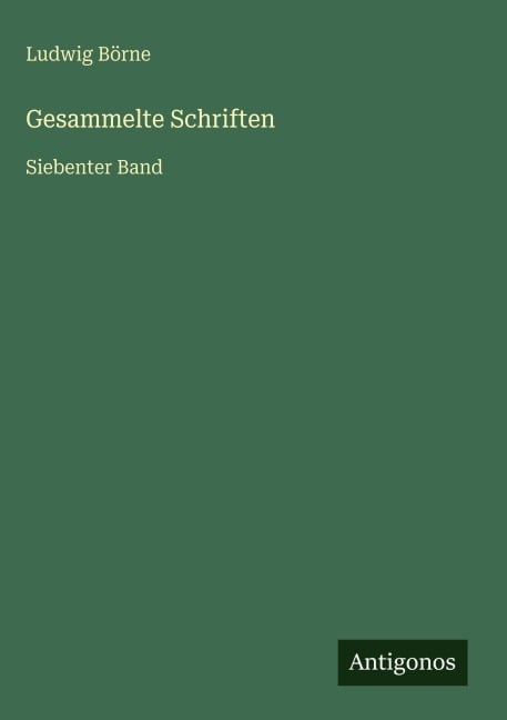 Gesammelte Schriften - Ludwig Börne