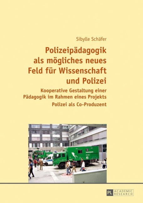 Polizeipädagogik als mögliches neues Feld für Wissenschaft und Polizei - Sibylle Schäfer