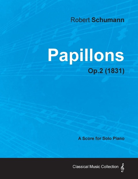 Papillons - A Score for Solo Piano Op.2 (1831) - Robert Schumann
