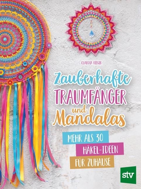 Zauberhafte Traumfänger und Mandalas - Claudia Rieger