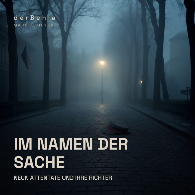 Im Namen der Sache ¿ Neun Attentate und ihre Richter - Marcel Meyer