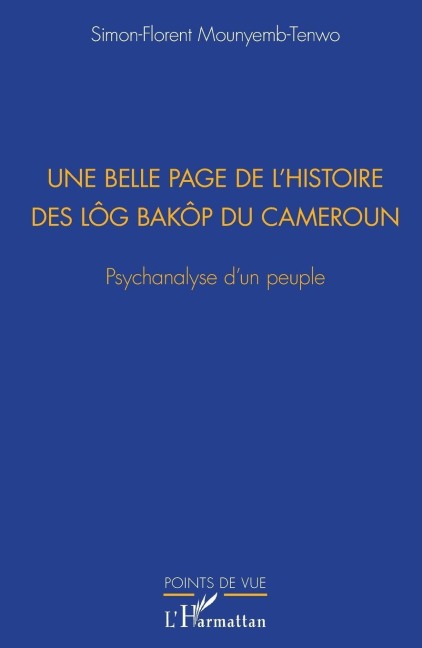 Une belle page de l'histoire des Lôg Baköp du Cameroun - SimonFlorent Mounyemb-Tenwo
