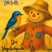 Cover-Bild zum Titel 'Elli trifft die Vogelscheuche' von 'E. H. Ringie'