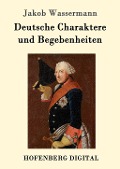 Cover-Bild zum Titel 'Deutsche Charaktere und Begebenheiten' von 'Jakob Wassermann'