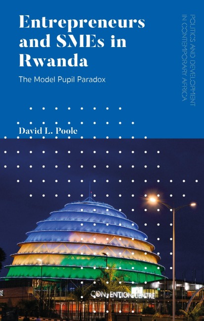 Entrepreneurs and SMEs in Rwanda - David L. Poole