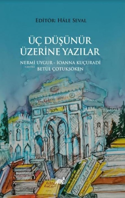 Üc Düsünür Üzerine Yazilar - Hale Seval