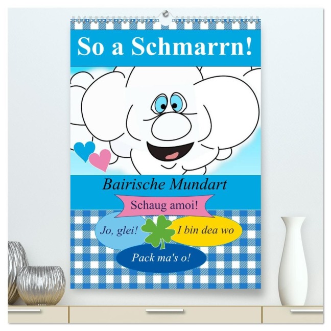 So a Schmarrn! Bairische Mundart (hochwertiger Premium Wandkalender 2026 DIN A2 hoch), Kunstdruck in Hochglanz - Elisabeth Stanzer