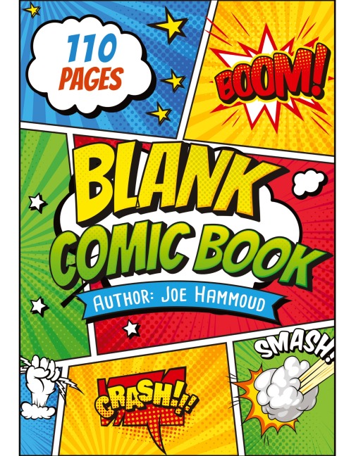 Create Your Own Adventures: 110-Page Blank Comic Book for Kids & Aspiring Artists! - Joe Hammoud