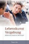 Cover-Bild zum Titel 'Lebenskunst Vergebung' von 'Martin Grabe'