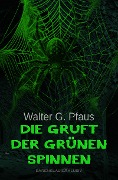 Cover-Bild zum Titel 'Die Gruft der grünen Spinnen' von 'Walter G. Pfaus'