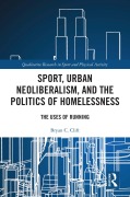 Cover-Bild zum Titel 'Sport, Urban Neoliberalism, and the Politics of Homelessness' von 'Bryan C. Clift'