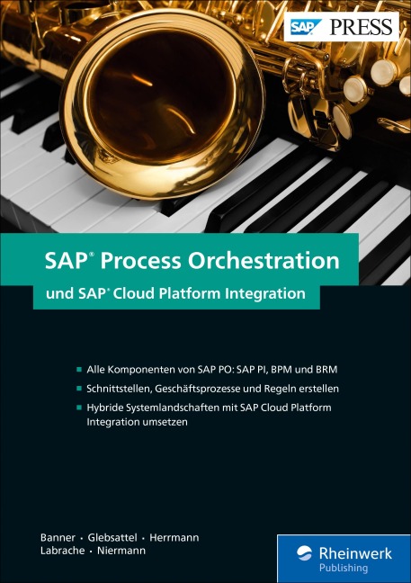 SAP Process Orchestration und SAP Cloud Platform Integration - Marcus Banner, Raffael Herrmann, Christian Niermann, Olaf Glebsattel, Abdeljalil Labrache