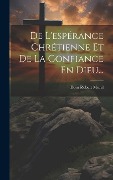 Cover-Bild zum Titel 'De L'espérance Chrétienne Et De La Confiance En Dieu...' von 'Dom Robert Morel'
