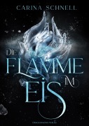 Die Flamme im Eis - Carina Schnell