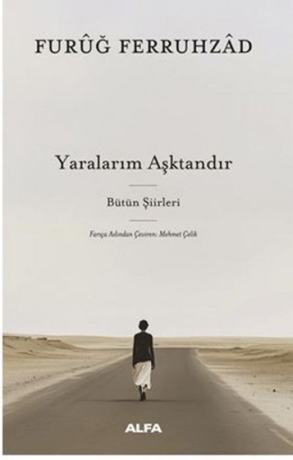 Yaralarim Asktandir - Bütün Siirleri - Furug Ferruhzad