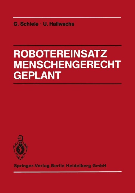 Robotereinsatz Menschengerecht Geplant - Günter Schiele, Ulrich Hallwachs
