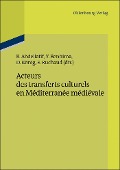 Cover-Bild zum Titel 'Acteurs des transferts culturels en Méditerranée médiévale' von ''